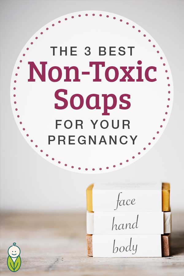 The 3 Best Non-Toxic Soaps for your pregnancy