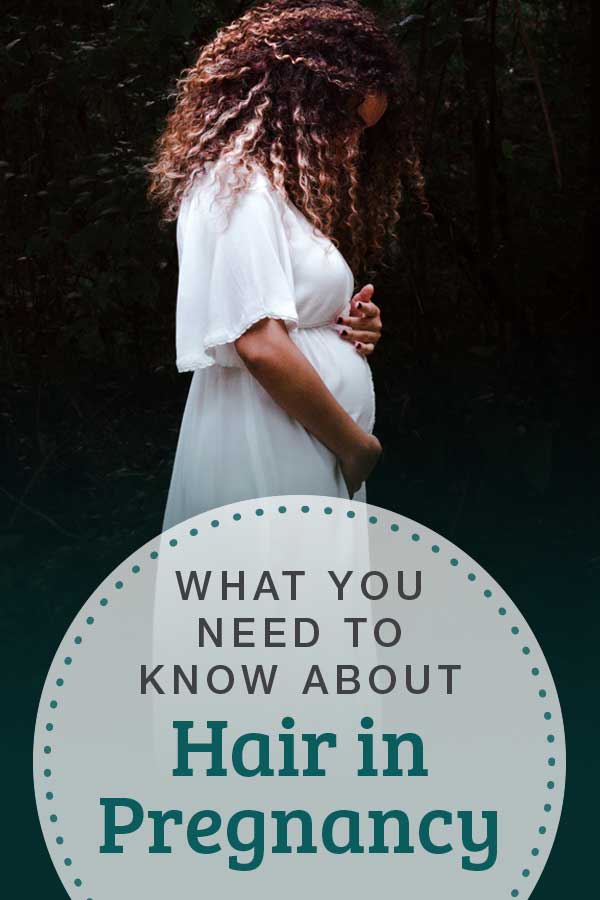what you need to know about hair in pregnancy